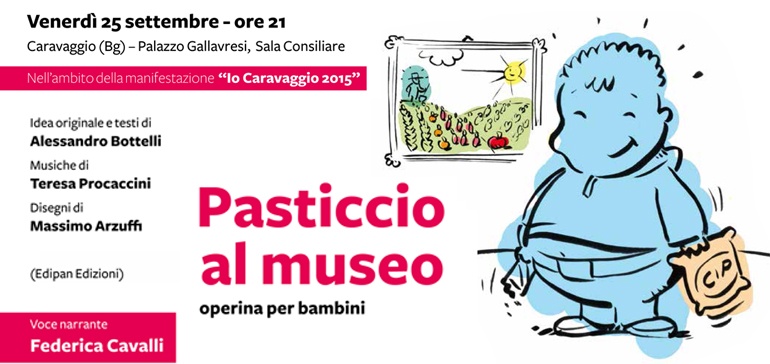A Caravaggio (Bg) il 25 settembre verrÃ  rappresentata lâ€™operina per bambini ideata e scritta da Alessandro Bottelli con le musiche di Teresa Procaccini e i disegni di Massimo Arzuffi